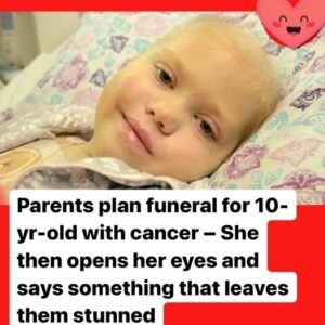 Parents plan funeral for 10-yr-old with cancer – She then opens her eyes and says something that leaves them stunned