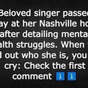 Beloved singer passed away at her Nashville home