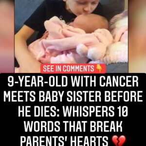 9-year-old with cancer meets baby sister before he dies: whispers 10 words that break parents’ hearts