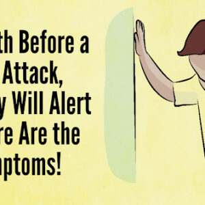 One Month Before a Heart Attack, Your Body Will Alert You: Here Are the 6 Symptoms!