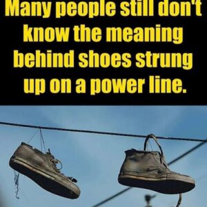 The Meaning Behind Shoes Strung Up On A Power Line