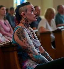 I SAW AN ADULT WOMAN WITH MULTIPLE PIERCINGS AND TATTOOS IN CHURCH