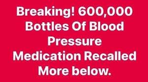 600,000 Bottles Of Blood Pressure Medication Recalled Over Contamination!!