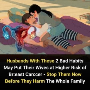 Husbands With These 2 Bad Habits May Put Their Wives at Higher Risk of Breast Cancer – Stop Them Now Before They Harm The Whole Family